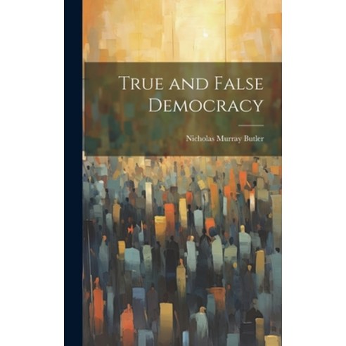 (영문도서) True and False Democracy Hardcover, Legare Street Press, English, 9781020773310