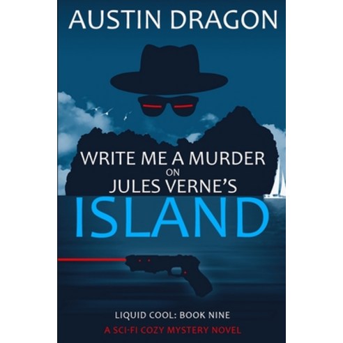 Write Me a Murder on Jules Verne''s Island (Liquid Cool Book 9): The Cyberpunk Detective Series Paperback, Well-Tailored Books, English, 9781946590725