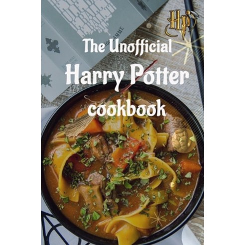 The Unofficial Harry Potter Cookbook: A Magical Collection of Simple and Spellbinding Recipes to Con... Paperback, Independently Published