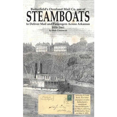 (영문도서) Butterfield''s Overland Mail Co. use of STEAMBOATS to Deliver Mail and Passengers Across Arkan... Hardcover, Robert Owen Crossman, English, 9780999657867