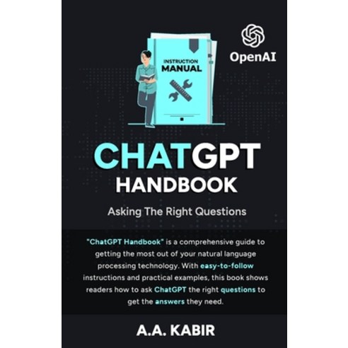 (영문도서) ChatGPT Handbook: Asking The Right Questions Paperback, Independently Published, English, 9798369865248