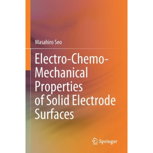 (영문도서) Electro-Chemo-Mechanical Properties of Solid Electrode Surfaces Paperback, Springer, English, 9789811572791