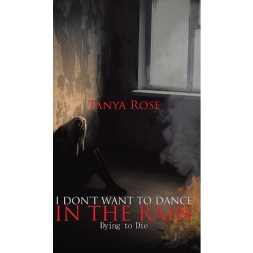 I Don''t Want to Dance in the Rain Hardcover, Austin Macauley, English, 9781641825344