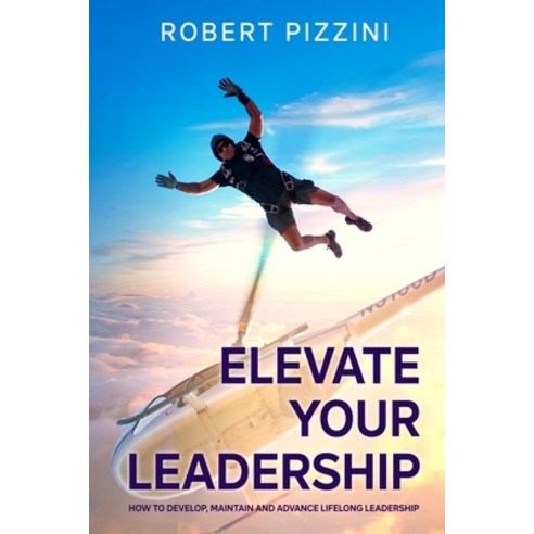 (영문도서) Elevate Your Leadership Paperback, Robert Pizzini, English, 9798986935348