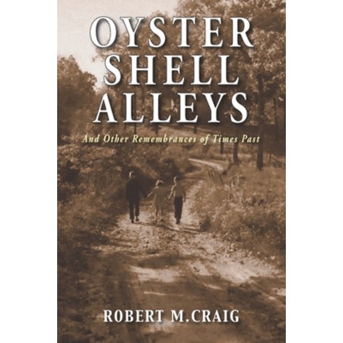 (영문도서) Oyster Shell Alleys: And Other Remembrances of Times Past Paperback, Hellgate Press, English, 9781954163027
