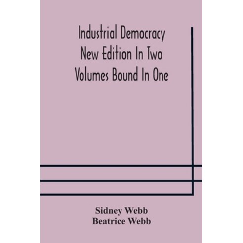 Industrial democracy New Edition In Two Volumes Bound In One Paperback, Alpha Edition, English, 9789354177460