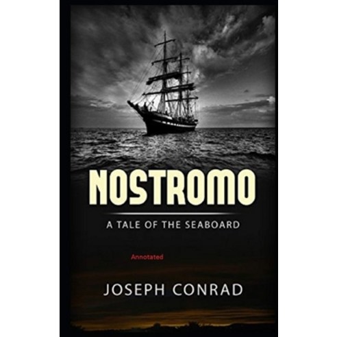 Nostromo: A Tale of the Seaboard Annotated Paperback, Independently Published, English, 9798729297771