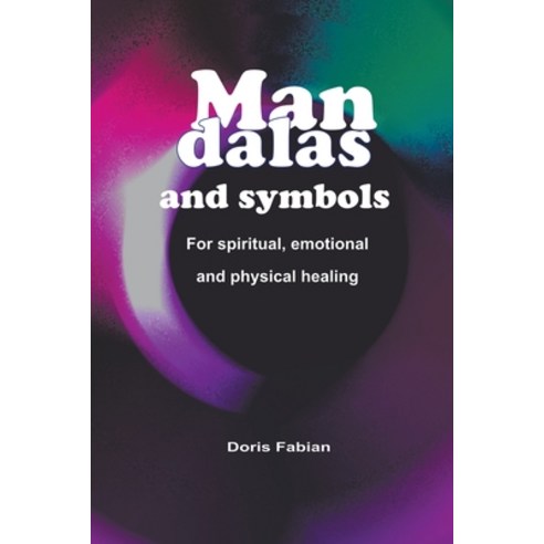 (영문도서) Mandalas and Symbols for Spiritual Emotional and Physical Healing Paperback, Doris Fabian, English, 9786500425215