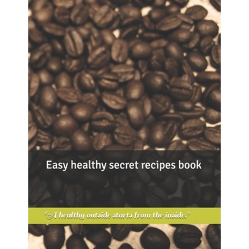 (영문도서) Easy healthy secret recipes book Paperback, Independently Published, English, 9798327282230