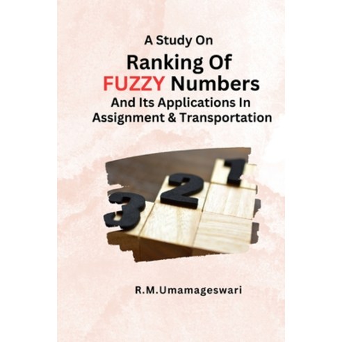 (영문도서) A Study On Ranking Of Fuzzy Numbers And Its Applications In Assignment And Transportation Paperback, All India Book House, English, 9781805271000