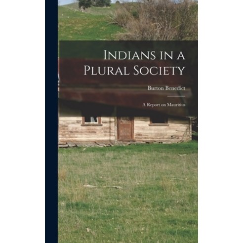 (영문도서) Indians in a Plural Society; a Report on Mauritius Hardcover, Hassell Street Press, English, 9781014274267