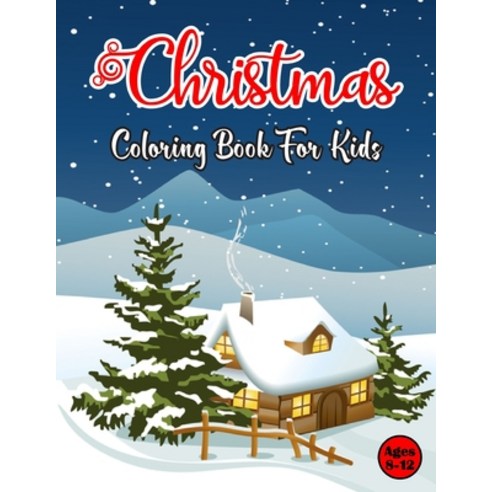Christmas Coloring Book For kids Ages 8-12: A Christmas Coloring Book With 50 Cute and Easy Christma... Paperback, Independently Published, English, 9798576554454