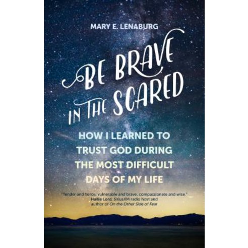 (영문도서) Be Brave in the Scared: How I Learned to Trust God During the Most Difficult Da... Paperback, Ave Maria Press, English, 9781594718830