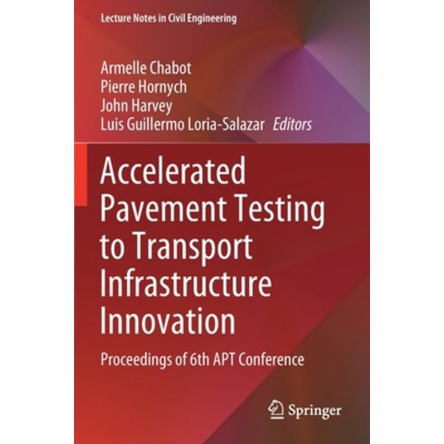 (영문도서) Accelerated Pavement Testing to Transport Infrastructure Innovation: Proceedings of 6th Apt C... Paperback, Springer, English, 9783030552381