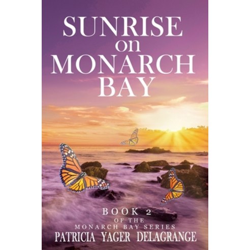 (영문도서) Sunrise on Monarch Bay Paperback, Patricia Yager Delagrange, English, 9781954395152