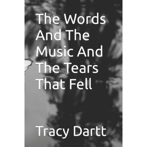 (영문도서) The Words And The Music And The Tears That Fell Paperback, Independently Published, English, 9798351932514