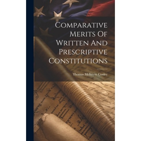 (영문도서) Comparative Merits Of Written And Prescriptive Constitutions Hardcover, Legare Street Press, English, 9781020136931