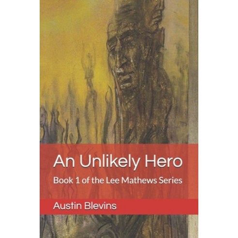 (영문도서) An Unlikely Hero: Book 1 of the Lee Mathews Series Paperback, Independently Published, English, 9781679755620