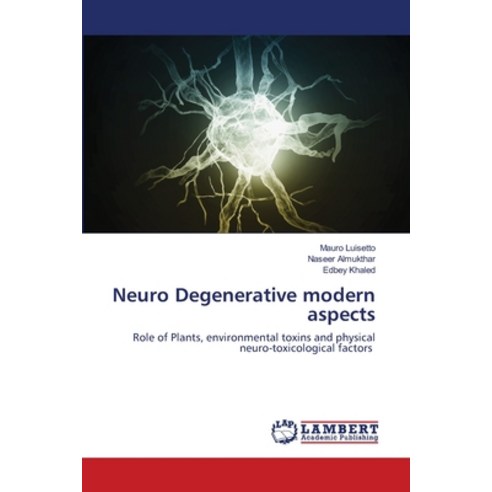 Neuro Degenerative modern aspects Paperback, LAP Lambert Academic Publis..., English, 9786203839388