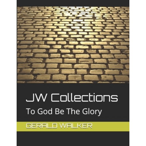 (영문도서) JW Collections: To God Be The Glory Paperback, Independently Published, English, 9798512112922