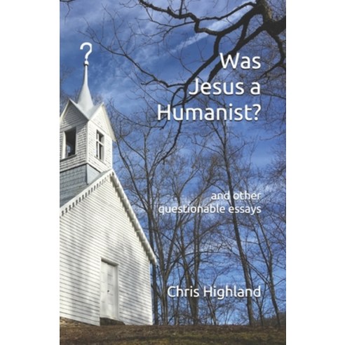 (영문도서) Was Jesus a Humanist?: and other questionable essays Paperback, Independently Published, English, 9798527369212