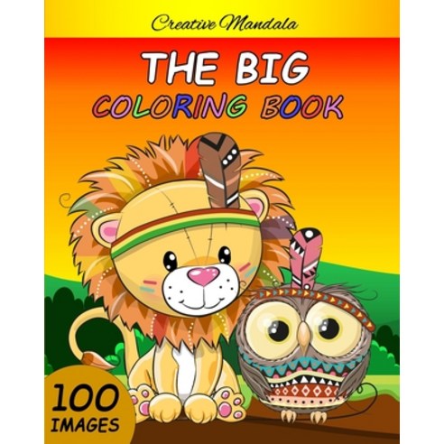 The Big Coloring Book for Kids Ages 4-8: 100 Pages to Color. Coloring Activity Book for Boys and Girls Paperback, Independently Published