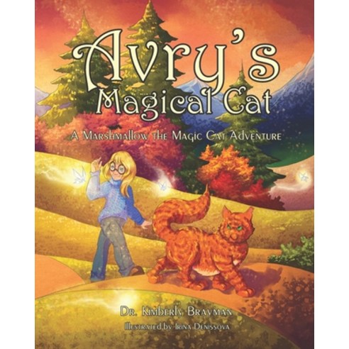 Avry''s Magical Cat: A Marshmallow the Magic Cat Adventure Paperback, Dr. Kimberly Brayman