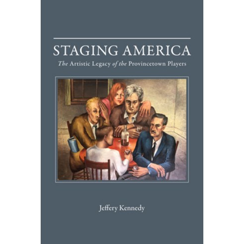 (영문도서) Staging America: The Artistic Legacy of the Provincetown Players Hardcover, University Alabama Press, English, 9780817321406