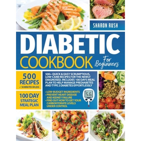 The Diabetic Cookbook for Beginners: 500+ Quick & Easy Scrumptious Low-Carb Recipes for the Newly D... Paperback, Independently Published, English, 9798743800674