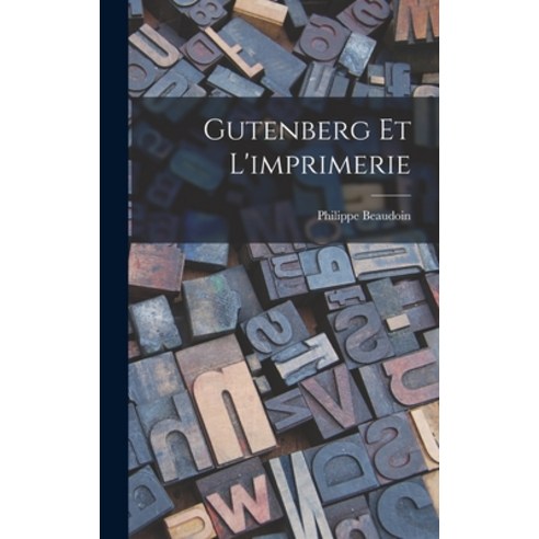 (영문도서) Gutenberg Et L''imprimerie Hardcover, Hassell Street Press, English, 9781014132826