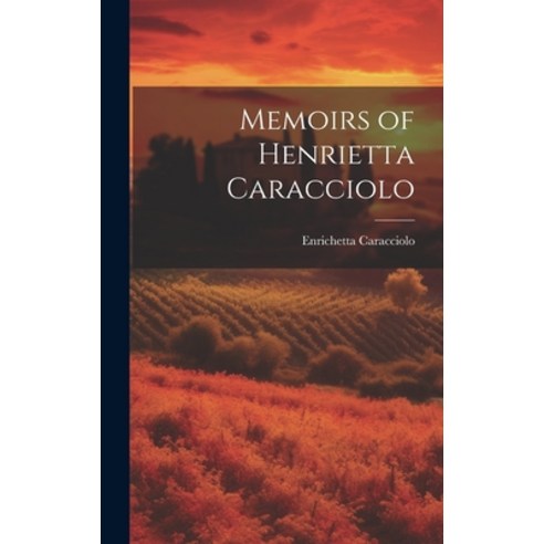 (영문도서) Memoirs of Henrietta Caracciolo Hardcover, Legare Street Press, English, 9781020382888