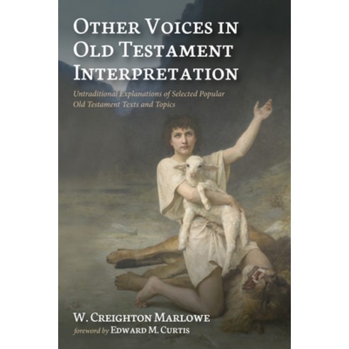 (영문도서) Other Voices in Old Testament Interpretation: Untraditional Explanations of Selected Popular ... Hardcover, Wipf & Stock Publishers, English, 9781532668616