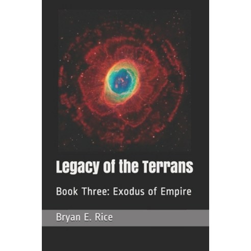 Legacy of the Terrans: Book Three: Exodus of Empire Paperback, Independently Published