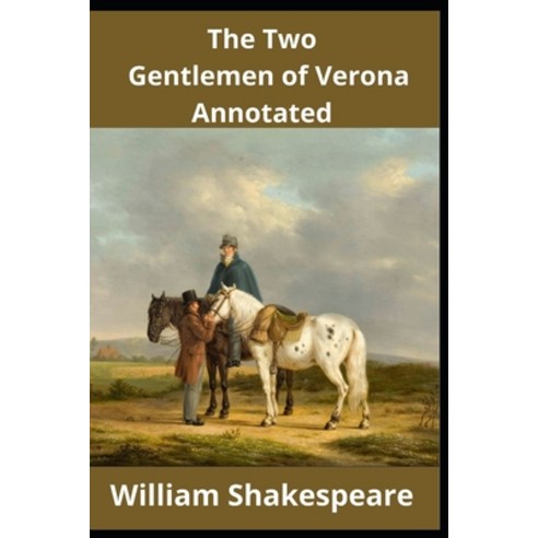 The Two Gentlemen of Verona Annotated Paperback, Independently Published, English, 9798729153251