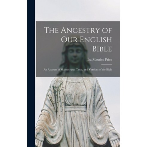 (영문도서) The Ancestry of Our English Bible: an Account of Manuscripts Texts and Versions of the Bible Hardcover, Legare Street Press, 9781013704352