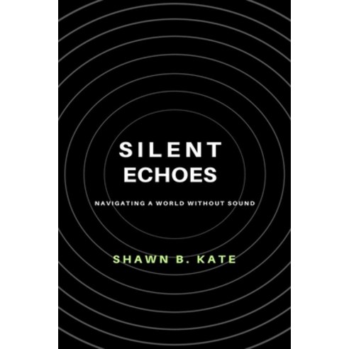 (영문도서) Silent Echoes: Navigating a world without Sounds Paperback, Independently Published, English, 9798865021407