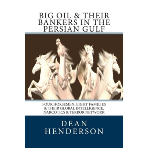 (영문도서) Big Oil & Their Bankers In The Persian Gulf: Four Horsemen Eight Families & Their Global Int... Paperback, Createspace Independent Pub..., English, 9781453757734
