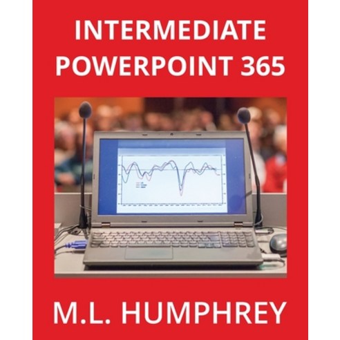 (영문도서) Intermediate PowerPoint 365 Paperback, M.L. Humphrey, English, 9781637441138