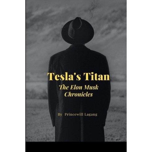 (영문도서) Tesla''s Titan: The Elon Musk Chronicles Paperback, Non-Fiction Business and En..., English, 9788692294372