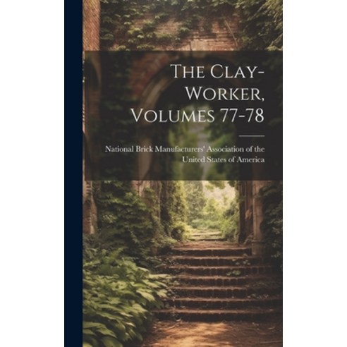 (영문도서) The Clay-worker Volumes 77-78 Hardcover, Legare Street Press, English, 9781020167492