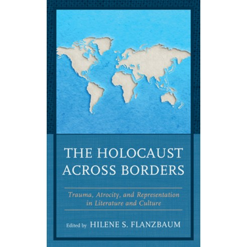 (영문도서) The Holocaust Across Borders: Trauma Atrocity and Representation in Literature and Culture Hardcover, Lexington Books, English, 9781793612052