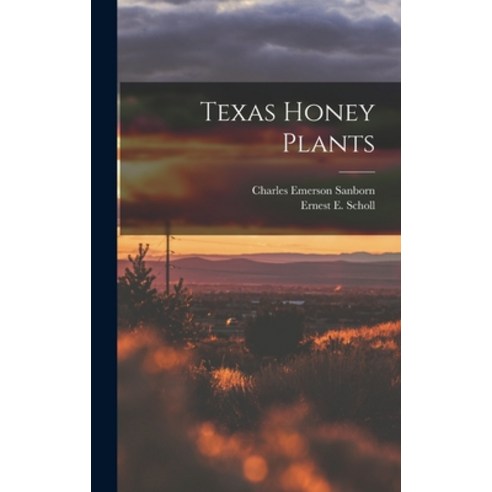 (영문도서) Texas Honey Plants Hardcover, Legare Street Press, English, 9781016005005