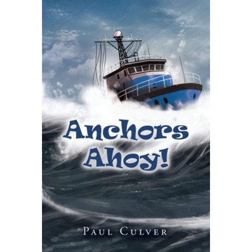 (영문도서) Anchors Ahoy! Paperback, Xlibris Us, English, 9798369418970