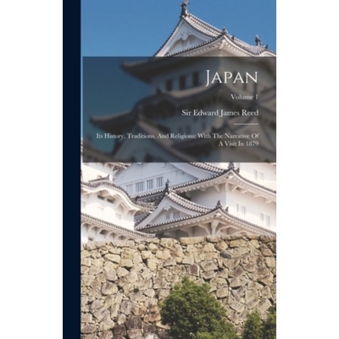 (영문도서) Japan: Its History Traditions And Religions: With The Narrative Of A Visit In 1879; Volume 1 Hardcover, Legare Street Press, English, 9781017841374