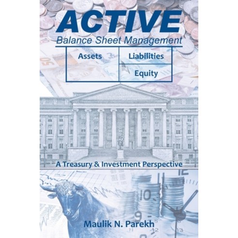 (영문도서) Active Balance Sheet Management: A Treasury & Investment Perspective Paperback, Partridge Publishing Singapore, English, 9781543766141