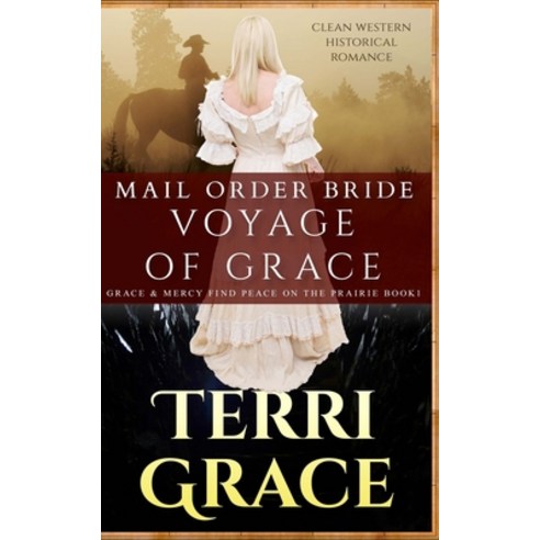 (영문도서) Mail Order Bride: Voyage of Grace: Clean Western Historical Romance Paperback, Createspace Independent Pub..., English, 9781535018005