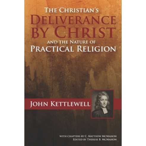 The Christian''s Deliverance by Christ and the Nature of Practical Religion Paperback, Puritan Publications