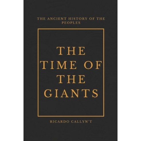 (영문도서) The Time of the Giants: The Ancient History of the Peoples Paperback, Independently Published, English, 9798878070188