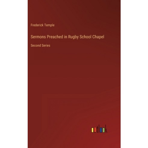 (영문도서) Sermons Preached in Rugby School Chapel: Second Series Hardcover, Outlook Verlag, English, 9783368130657