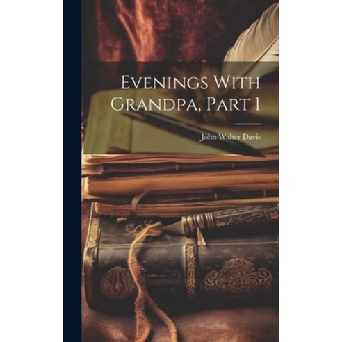 (영문도서) Evenings With Grandpa Part 1 Hardcover, Legare Street Press, English, 9781020714221